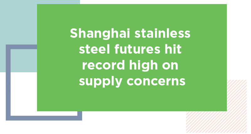 Shanghai stainless steel futures hit record high on supply concerns - Jindal Stainless