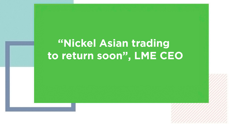 “Nickel Asian trading to return soon”, LME CEO - Jindal Stainless