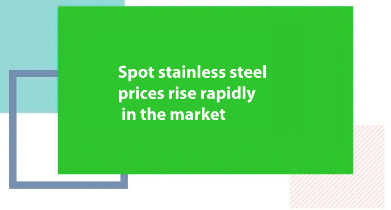 Spot stainless steel prices rise rapidly in the market - Jindal Stainless